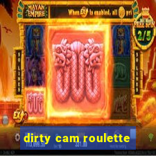 dirty cam roulette